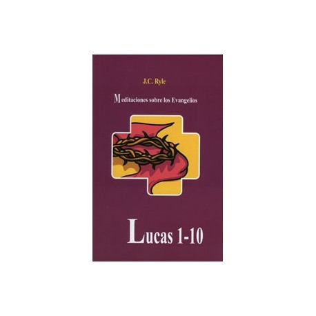 Meditaciones sobre los Evangelios: Lucas 1-10
